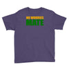 no worries mate Youth Tee