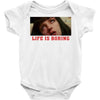 Life Is Boring Baby Bodysuit