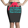 guns dont kill people Pencil Skirts