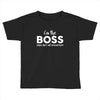 I&rsquo;m The Boss, When she's Not Around here &ndash; Funny Gift Ideas shirt Toddler T-shirt