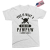 This Is What A Bad Ass Pawpaw Looks Like Exclusive T-shirt