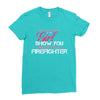 Move Over Boys Let This Girl Show You How To Be A Firefighter Ladies Fitted T-Shirt