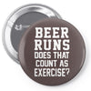 beer runs does that count as exercise funny Pin-back button