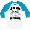 Legends Are Born In November 3/4 Sleeve Shirt
