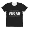 Don't Ask Me Why I'm A Vegan Ask Yourself Why You're Not All Over Women's T-shirt