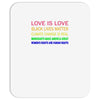 love is love, black lives matter, climate change is real, immigrants m Mousepad