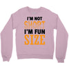 I Am Not Short I Am Fun Size Crewneck Sweatshirt