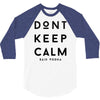don't keep calm, said vodka 3/4 Sleeve Shirt