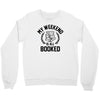 my weekend is all booked Crewneck Sweatshirt