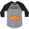 Waiting for Player 3 Gamer 3/4 Sleeve Shirt