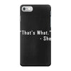 that's what she said quote white logo iPhone 7 Case
