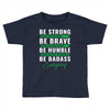Be Badass Everyday Toddler T-shirt