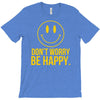 don't worry be happy T-Shirt