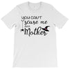 you can't scare me i'm a mother T-Shirt