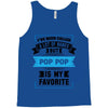 I've Been Called A Lot Of Names But Pop Pop Is My Favorite Tank Top