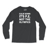 calm down it's p.e Long Sleeve Shirts