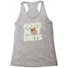 riots not diets Racerback Tank