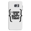 i choose to be happy today Samsung Galaxy S7