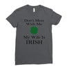 don't mess with me my wife is irish Ladies Fitted T-Shirt