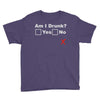 am i drunk Youth Tee
