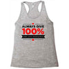 always give 100%, unless you're donating blood Racerback Tank