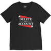 delete your account V-Neck Tee