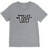 who let me adult, i can't adult V-Neck Tee
