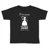 Princesses Are Born In June Toddler T-shirt