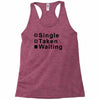 single, taken or waiting Racerback Tank