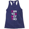can yuo not tho Racerback Tank