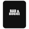 bad &amp; boujee Mousepad