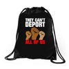 they cant deport all of us Drawstring Bags
