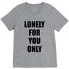 lonely for you only V-Neck Tee