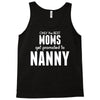 Only The Best Moms Get Promoted To Nanny Tank Top