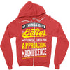 If Things Gets Better With Age Then I Am Approaching Magnificence Zipper Hoodie