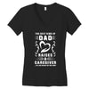 The Best Kind of Dad Raises a Caregiver Yes, She Bought Me This Shirt Women's V-Neck T-Shirt