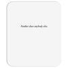 neuther does anybody else Mousepad