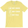 Don't drown crash walk Tee Swim Bike Run Triathle T-Shirt