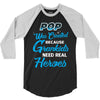 Pop Was Created because Grankids Need Real Heroes 3/4 Sleeve Shirt