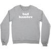 bad hombre Crewneck Sweatshirt