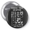 choose your weapon gamers Pin-back button