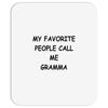 my favorite people call me gramma Mousepad