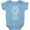 i make vegan look good Baby Onesie