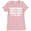sometimes i wake up grumpy Ladies Fitted T-Shirt