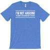 i'm not arguing T-Shirt