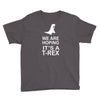 we are hoping it's a trex Youth Tee