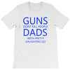 guns dont kill people dads with pretty daughters do T-Shirt