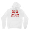 Tacos Are My Favorite Emotion Unisex Hoodie