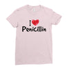 I Love Penicillin Ladies Fitted T-Shirt