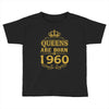 queens are born in 1960 Toddler T-shirt